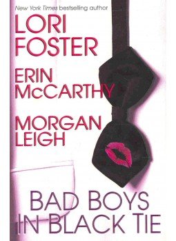 FOSTER, LORI - McCARTHY, ERIN - LEIGH, MORGAN - Bad Boys in Black Tie FOSTER, LORI - McCARTHY, ERIN - LEIGH, MORGAN - Bad Boys in Black Tie, null 0 antikvár könyv