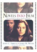 TIBBETTS, JOHN C. - WELSH, JAMES M. - Novels Into Film - The Encyclopedia of Movies Adapted from Books