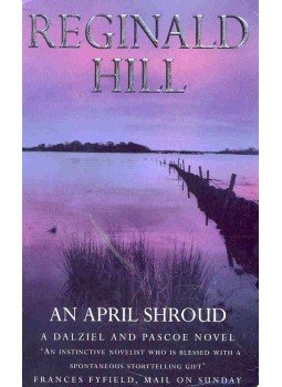 Hill, Reginald - An April Shroud Hill, Reginald - An April Shroud, null 1999 antikvár könyv