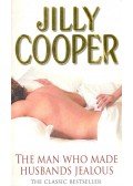 Jilly Cooper - The Man Who Made Husbands Jealous