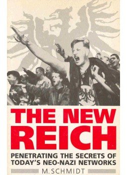 SCHMIDT, M. - The New Reich - Penetrating the Secrets of Today's Neo-Nazi Networks, null 1993 antikvár könyv