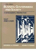 STEINER, GEORGE A. - STEINER JOHN F. - Business, Government, and Society