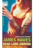 HAWES, JAMES - Dead Long Enough