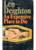 LEN DEIGHTON - An Expensive Place to Die