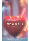 JANOWITZ, TAMA - A Certain Age