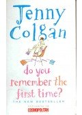 Jenny Colgan - Do You Remember the First Time?