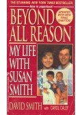 SMITH, DAVID - Beyond All Reason - My Life With Susan Smith