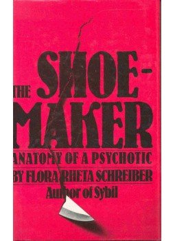 SCHREIBER, FLORA RHETA - The Shoemaker - The Anatomy of a Psychotic, null 1983 antikvár könyv