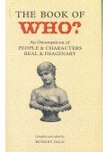DALE, RODNEY - The Book of Who? - An Onomasticon of People and Characters Real and Imaginary