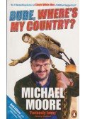 Moore, Michael - Dude, Where's My Country?