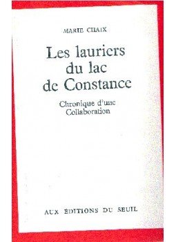 CHAIX, MARIE - Les lauriers du lac de Constance CHAIX, MARIE - Les lauriers du lac de Constance, Paris 1974 antikvár könyv