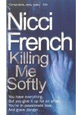 Nicci French - Killing Me Softly