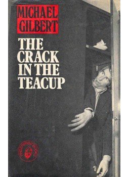 Gilbert, Michael - The Crack in the Teacup Gilbert, Michael - The Crack in the Teacup, null 1966 antikvár könyv