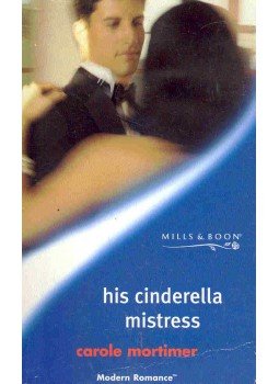 Mortimer, Carole - His Cinderella Mistress Mortimer, Carole - His Cinderella Mistress, null 2003 antikvár könyv