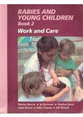 BEAVER, MARIAN - BREWSTER, JO - JONES, PAULINE - KEENE, ANNE - NEAUM, SALLY - TALLACK, JILL - Babies and Young Children Book 2 - Work and Care