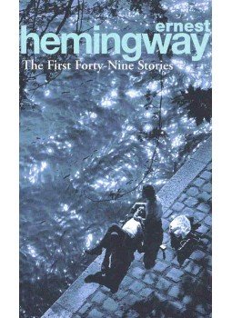 Hemingway, Ernest - The First Forty-Nine Stories Hemingway, Ernest - The First Forty-Nine Stories, null 2004 antikvár könyv