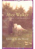 Alice Walker - Living by the Word