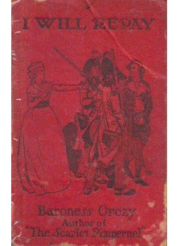 ORCZY, EMMA baroness - I Will Repay ORCZY, EMMA baroness - I Will Repay, null 1908 antikvár könyv