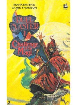 SMITH, MARK - THOMSON, JAMIE - Duel Master 1 - Challenge of the Magi 2 SMITH, MARK - THOMSON, JAMIE - Duel Master 1 - Challenge of the Magi 2, null 1986 antikvár könyv