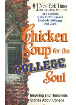CANFIELD, JACK - HANSEN, MARK VICTOR - KIRBERGER, KIMBERLY - CLARK, DAN - Chicken Soup for the College Soul CANFIELD, JACK - HANSEN, MARK VICTOR - KIRBERGER, KIMBERLY - CLARK, DAN - Chicken Soup for the College Soul, null 1999 antikvár könyv
