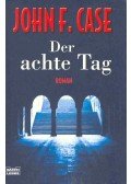 CASE, JOHN F. - Der achte Tag