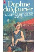 Daphne du Maurier - I'll Never Be Young Again