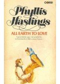 HASTINGS, PHYLLIS - All Earth to Love