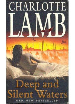 Lamb, Charlotte - Deep and Silent Waters Lamb, Charlotte - Deep and Silent Waters, null 1998 antikvár könyv