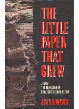 SONMOR, JEAN - The Little Paper That Grew - Inside the Toronto Sun Publishing Corporation, null 1993 antikvár könyv
