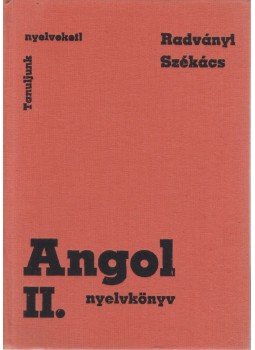 Radványi Tamás, Székács Györgyné - Angol nyelvkönyv II. Radványi Tamás, Székács Györgyné - Angol nyelvkönyv II., Budapest 1990 antikvár könyv