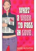 Rushton, Rosie - What a Week to Fall In Love
