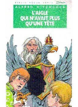 Hitchcock, Alfred - L'aigle qui n'avait plus qu'une tete Hitchcock, Alfred - L'aigle qui n'avait plus qu'une tete, Paris 1994 antikvár könyv