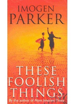 Parker, Imogen - These Foolish Things Parker, Imogen - These Foolish Things, null 1998 antikvár könyv
