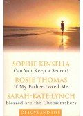 KINSELLA, SOPHIE,THOMAS, ROSIE,LYNCH, SARAH-KATE - Of Love and Life - Can You Keep a Secret?; If My Father Loved Me; Blessed are the Cheesmakers