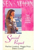 LOVELACE, MERLINE - PRICE, MAGGIE - COWAN, DEBRA - Special Report - Final Approach to Forever; Midnight Seduction; Cover Me!
