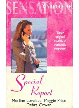 LOVELACE, MERLINE - PRICE, MAGGIE - COWAN, DEBRA - Special Report - Final Approach to Forever; Midnight Seduction; Cover Me! LOVELACE, MERLINE - PRICE, MAGGIE - COWAN, DEBRA - Special Report - Final Approach to Forever; Midnight Seduction; Cover Me!, null 2000 antikvár könyv