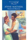 Mather, Anne - Shattered Illusions