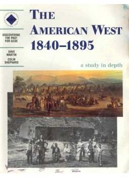 MARTIN, DAVE - SHEPHARD, COLIN - Discovering the Past for GCSE - The American West 1840-1895, null 1998 antikvár könyv