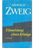 Zweig, Arnold - Einsetzung eines Königs