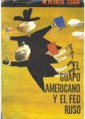 BLANCO TOBIO, M. - El guapo americano y el feo ruso