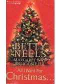 NEELS, BETTY - WAY, MARGARET - STEELE, JESSICA - All I Want for Christmas