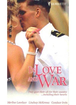 LOVELACE, MERLINE - McKENNA, LINDSAY - IRVIN, CANDANCE - In Love and War LOVELACE, MERLINE - McKENNA, LINDSAY - IRVIN, CANDANCE - In Love and War, null 2005 antikvár könyv