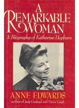 Edwards, Anne - A Remarkable Woman - A Biography of Katharine Hepburn Edwards, Anne - A Remarkable Woman - A Biography of Katharine Hepburn, null 1985 antikvár könyv