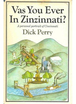 PERRY, DICK - Vas You Ever in Zinzinnati ? A Personal Portrait of Cincinnati, null 1966 antikvár könyv