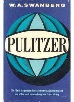 SWANBERG, W.A. - Pulitzer - The Life of the Greatest Figure in American Journalism, null 1967 antikvár könyv
