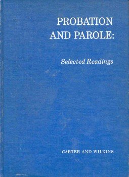 CARTER, ROBERT M. & WILKINS, LESLIE T. (edt) - Probation and Parole - Selected Readings CARTER, ROBERT M. & WILKINS, LESLIE T. (edt) - Probation and Parole - Selected Readings, null 1970 antikvár könyv