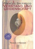 Sherwood, Frances - Verstand und Leidenschaft