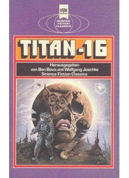 BOVA BEN - JESCHKE, WOLFGANG (edt) - Titan-16 BOVA BEN - JESCHKE, WOLFGANG (edt) - Titan-16, null 1981 antikvár könyv