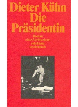 KÜHN, DIETER - Die Präsidentin KÜHN, DIETER - Die Präsidentin, null 1982 antikvár könyv