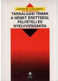 Horváthné Lovas Márta - Társalgási témák a német érettségi, felvételi és nyelvvizsgákra
